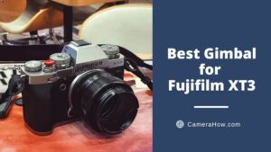 Best Gimbal for Fujifilm XT3