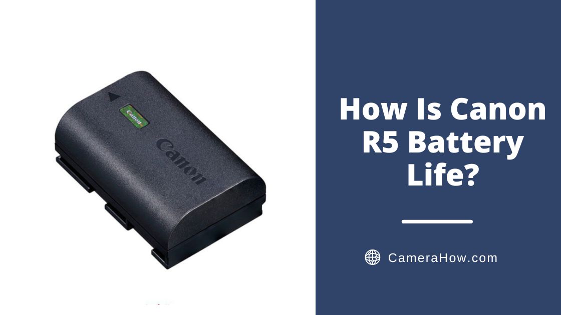 Canon R5 Battery Life