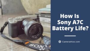 How Is Sony A7C Battery LIfe