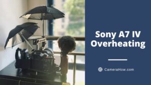 Sony A7 IV Overheating