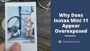 Why Does Instax Mini 11 Appear Overexposed