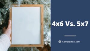 4x6 Vs. 5x7