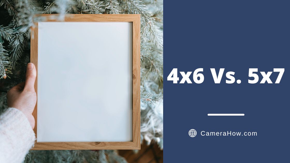 4x6 Vs. 5x7