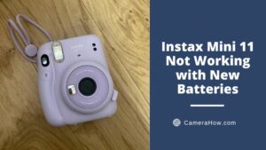 Instax Mini 11 Not Working With New Batteries